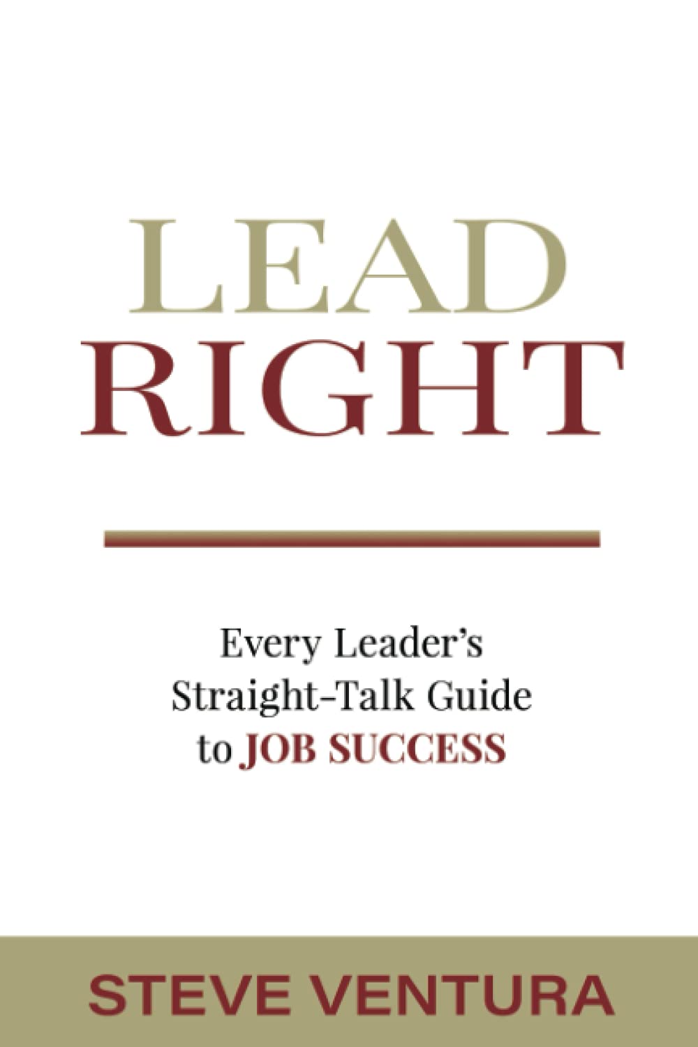 Lead Right: Every Leader's Straight Talk Guide to Job Success used book depot