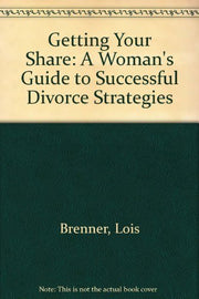 Getting Your Share: A Woman's Guide To Successful Divorce Strategies used book depot