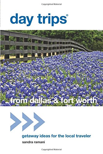 Day Trips from Dallas  Fort Worth: Getaway Ideas For The Local Traveler Day Trips Series [Paperback] Ramani, Dr Sandra Dr