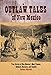 Outlaw Tales of New Mexico: True Stories of New Mexicos Most Infamous Robbers, Rustlers, and Bandits Marriott, Barbara