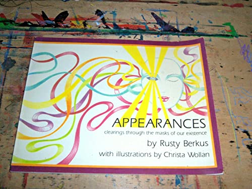 Appearances : Clearings Through the Masks of Our Existence Rusty Berkus and Christa Wollan