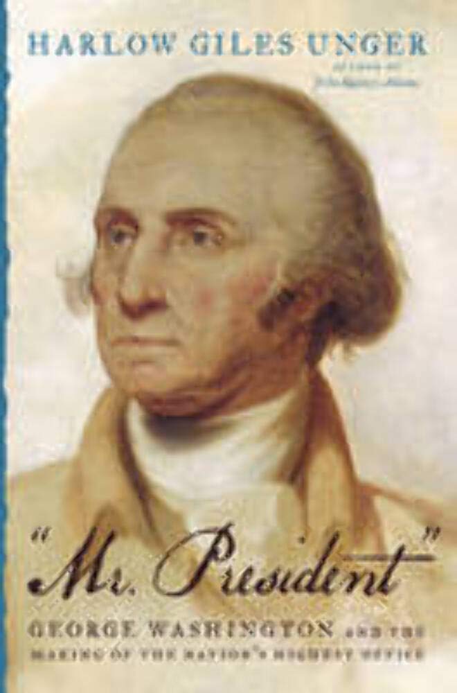 ""Mr. President"": George Washington and the Making of the Nation's Highest Office used book depot