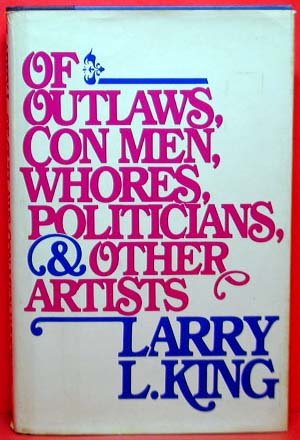 Of Outlaws, Con Men, Whores, Politicians & Other Artists