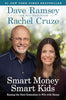 Smart Money Smart Kids: Raising the Next Generation to Win with Money [Hardcover] Ramsey, Dave and Cruze, Rachel