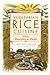 Vegetarian Rice Cuisine: From Pancakes to Paella, 125 Dishes from Around the World Solomon, Jay
