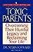 Toxic Parents: Overcoming Their Hurtful Legacy and Reclaiming Your Life [Paperback] Susan Forward and Craig Buck