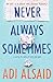 Never Always Sometimes [Hardcover] Alsaid, Adi