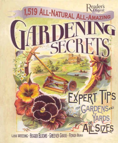 1519 Allnatural, Allamazing Gardening Secrets: Expert Tips for Gardens and Yards of All Sizes Readers Digest Association