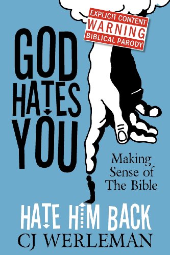 God Hates You, Hate Him Back: Making Sense of The Bible (Revised International Edition)