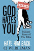 God Hates You, Hate Him Back: Making Sense of The Bible (Revised International Edition)