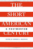 The Short American Century: A Postmortem [Hardcover] Bacevich, Andrew J; Frieden, Jeffry A; Iriye, Akira; Rosenberg, Emily S; Singh, Nikhil Pal; LaFeber, Walter; Lears, T J Jackson; McCarraher, Eugene and Kennedy, David M