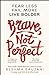 Brave, Not Perfect  Target Exclusive: Fear Less, Fail More, and Live Bolder Saujani, Reshma