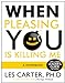 When Pleasing You Is Killing Me: A Workbook Carter, Les