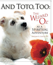 And Toto, Too:: The Wizard of Oz as a Spiritual Adventure