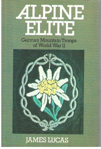 Alpine elite: German mountain troops of World War II Lucas, James Sidney