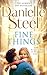 Fine Things: An epic, unputdownable read from the worldwide bestseller [Paperback] Steel, Danielle