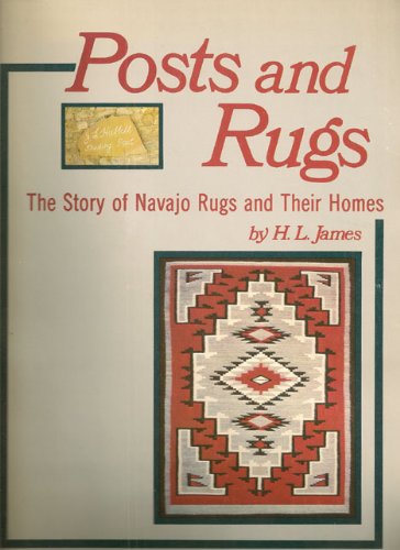 Posts and Rugs: The Story of Navajo Rugs and Their Homes used book depot