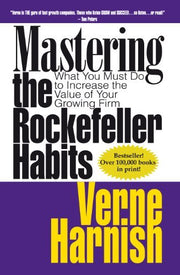By Verne Harnish - Mastering the Rockefeller Habits: What You Must Do to Increase the Value of Your Fast-Growth Firm used book depot