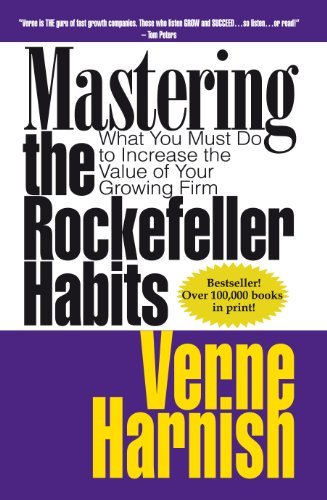 By Verne Harnish - Mastering the Rockefeller Habits: What You Must Do to Increase the Value of Your Fast-Growth Firm used book depot