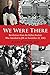 We Were There: Revelations from the Dallas Doctors Who Attended to JFK on November 22, 1963 [Paperback] Childs, Allen