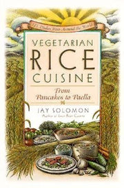 Vegetarian Rice Cuisine: From Pancakes to Paella, 125 Dishes from Around the World used book depot