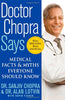 Doctor Chopra Says: Medical Facts and Myths Everyone Should Know Chopra, Sanjiv; Lotvin, Alan and Fisher, David