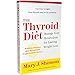 The Thyroid Diet: Manage Your Metabolism for Lasting Weight Loss
