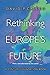 Rethinking Europes Future Calleo, David P and Leone, Richard C