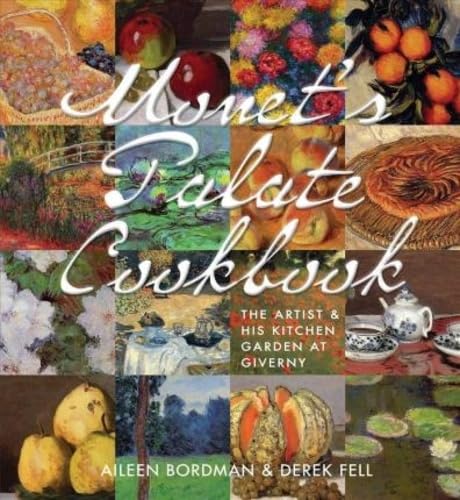 Monet's Palate Cookbook: The Artist & His Kitchen Garden At Giverny used book depot