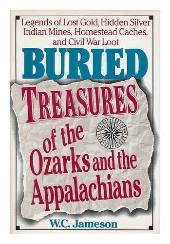 Buried Treasures of the Ozarks and the Appalachians Jameson, W C