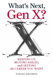 What's Next, Gen X?: Keeping Up, Moving Ahead, and Getting the Career You Want used book depot