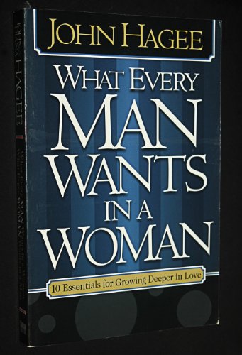 What Every Man Wants in a WomanWhat Every Woman in a Man: 10 Essentials for Growing Deeper in Love10 Qualities for Nurturing Intimacy Diana Hagee and John Hagee