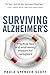 Surviving Alzheimers: Practical tips and soulsaving wisdom for caregivers Scott, Paula Spencer