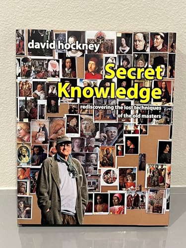 Secret Knowledge: Rediscovering the Lost Techniques of the Old Masters
