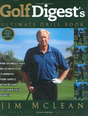 Golf Digest's Ultimate Drill Book: Over 120 Drills That Are Guaranteed to Improve Every Aspect of Your Game and Lower Your Handicap used book depot