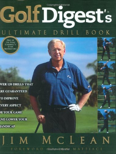 Golf Digest's Ultimate Drill Book: Over 120 Drills That Are Guaranteed to Improve Every Aspect of Your Game and Lower Your Handicap used book depot