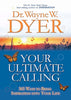 Your Ultimate Calling: 365 Ways to Bring Inspiration into Your Life Dyer, Wayne W