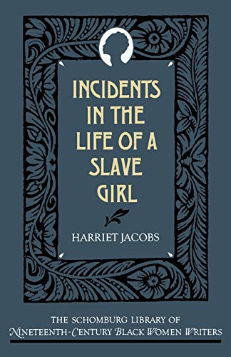 Incidents in the Life of a Slave Girl The ASchomburg Library of NineteenthCentury Black Women Writers [Paperback] Jacobs, Harriet and Smith, Valerie