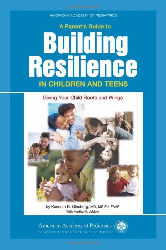 A Parent's Guide to Building Resilience in Children and Teens: Giving Your Child Roots and Wings used book depot