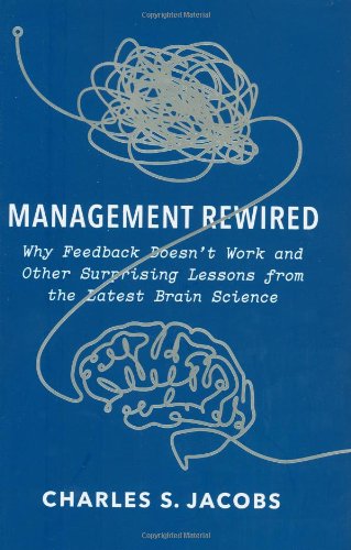 Management Rewired: Why Feedback Doesn't Work and Other Surprising Lessons fromthe Latest Brain Science used book depot