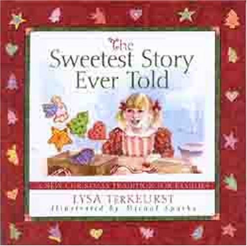 The Sweetest Story Ever Told: A New Christmas Tradition for Families used book depot