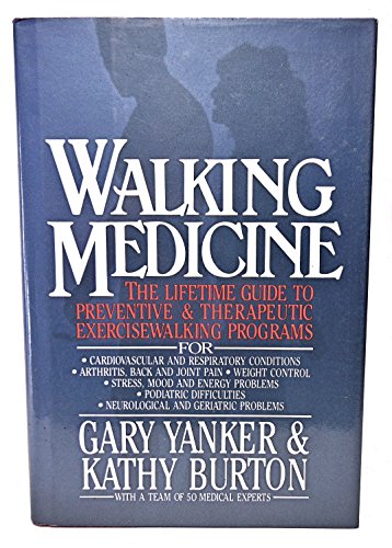 Walking Medicine: The Lifetime Guide to Preventive and Therapeutic Exercisewalking Programs Yanker, Gary and Burton, Kathy