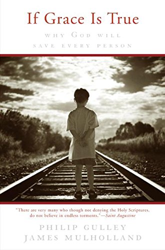 If Grace Is True: Why God Will Save Every Person
