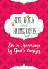 Hot, Holy, and Humorous: Sex in Marriage by Gods Design [Paperback] Parker, J