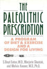 The Paleolithic Prescription: A Program of Diet and Exercise and a Design for Living