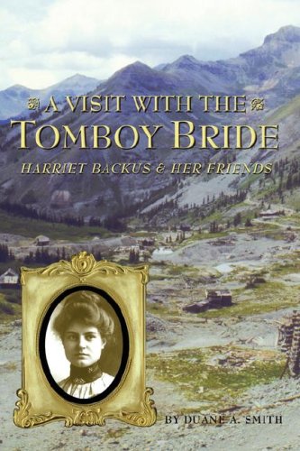 A Visit With the Tomboy Bride: Harriet Backus  Her Friends [Paperback] Smith, Duane A