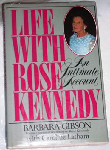 Life With Rose Kennedy Gibson, Barbara and Latham, Caroline