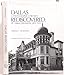 Dallas Rediscovered : A Photographic Chronicle of Urban Expansion 18701925 William Lindsey McDonald and A C Greene