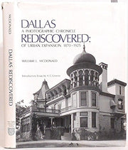 Dallas Rediscovered: A Photographic Chronicle of Urban Expansion 1870-1825 used book depot
