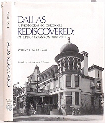 Dallas Rediscovered: A Photographic Chronicle of Urban Expansion 1870-1825 used book depot
